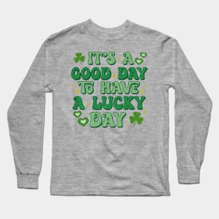 Good day to have a lucky day St. Patricks shirt Long Sleeve T-Shirt